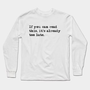 If you can read this... Long Sleeve T-Shirt